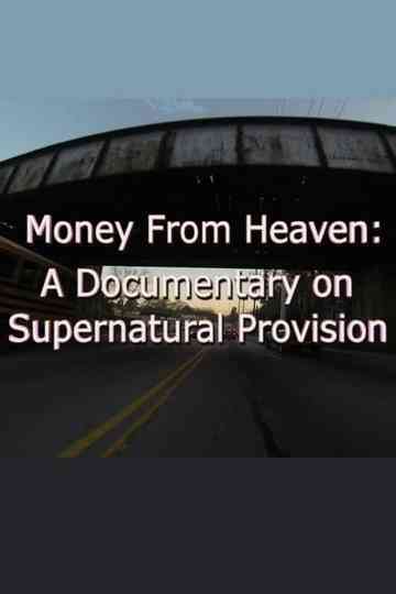 Money from Heaven A Documentary on Supernatural Provision