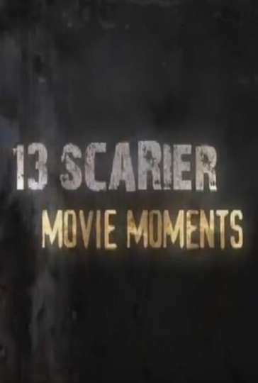 13 Scarier Movie Moments Poster