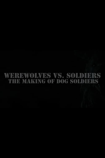 Werewolves Vs Soldiers The Making of Dog Soldiers