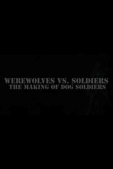 Werewolves Vs. Soldiers: The Making of 'Dog Soldiers'