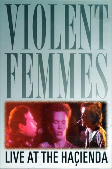 Violent Femmes Live at the Hacienda