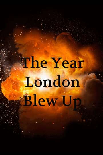 The Year London Blew Up Poster