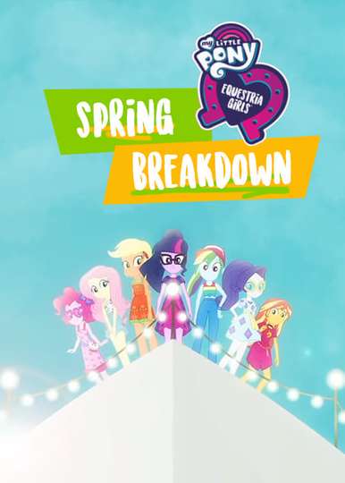 My Little Pony: Equestria Girls - Spring Breakdown Poster