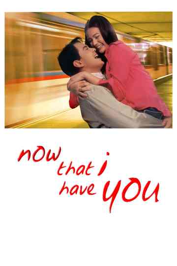 Now That I Have You Poster
