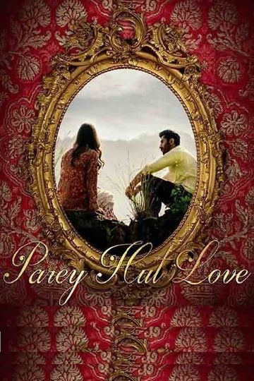 Parey Hut Love Full Movie Hd 1080p Parey Hut Love - Stream and Watch Online | Moviefone
