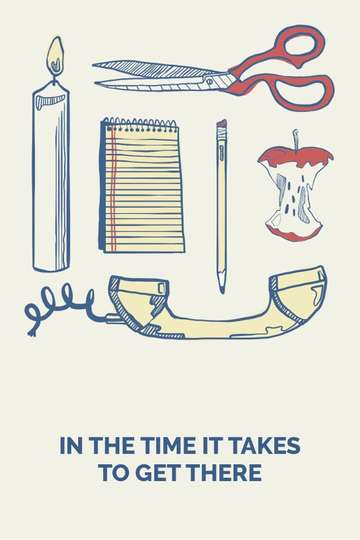 In the Time It Takes to Get There Poster