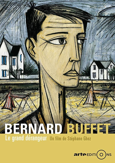 Bernard Buffet Le grand dérangeur