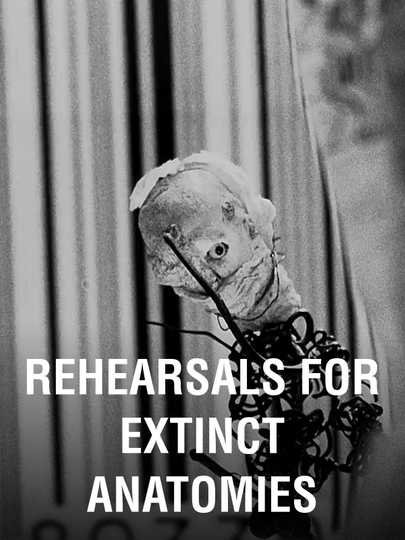 Rehearsals for Extinct Anatomies Poster