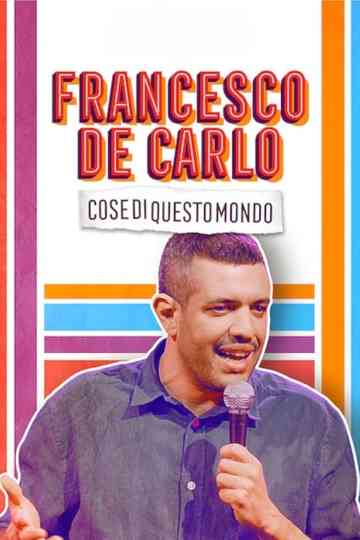 Francesco de Carlo: Cose di Questo Mondo Poster