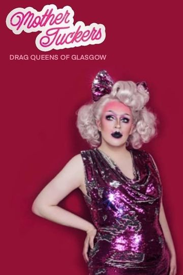 Mother Tuckers: Drag Queens of Glasgow Poster