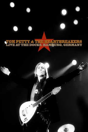 Tom Petty & The Heartbreakers: Live at the Docks, Hamburg