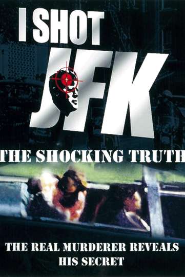 I Shot JFK The Shocking Truth Poster