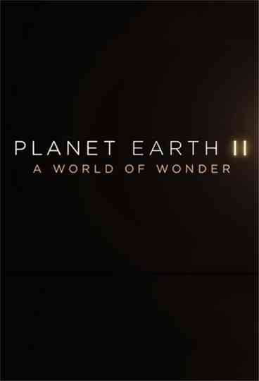 Planet Earth II: A World of Wonder poster