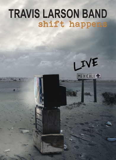 Travis Larson Band  Shift Happens LIVE in Mexicali Poster