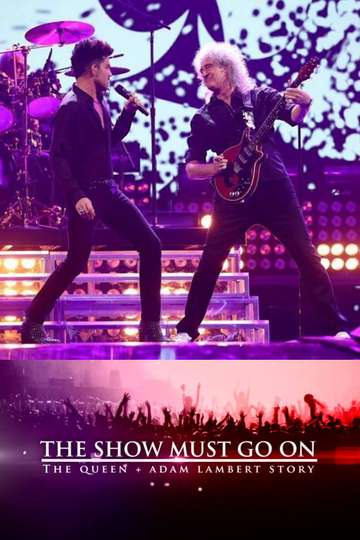 The Show Must Go On: The Queen + Adam Lambert Story Poster