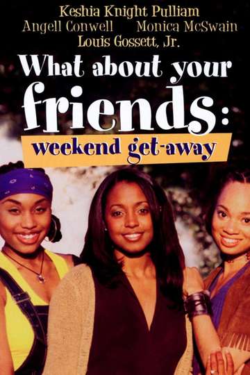 What About Your Friends Weekend GetAway Poster
