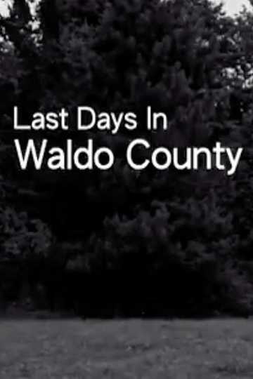 Last Days In Waldo County Poster