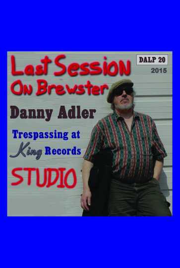 Danny Adler Trespassin at King Records  The Last Session on Brewster