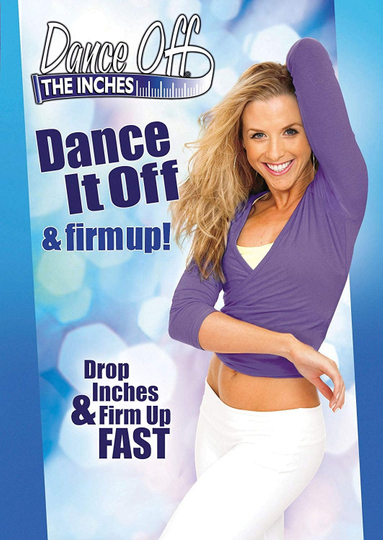 Dance Off The Inches Dance It Off  Firm Up Poster