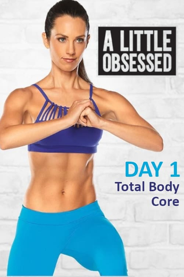 A Little Obsessed  Day 1 Total Body Core