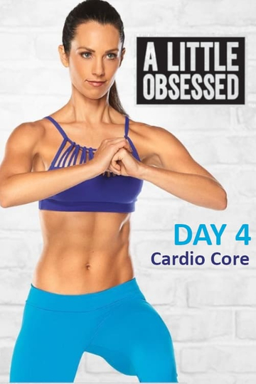 A Little Obsessed  Day 4 Cardio Core