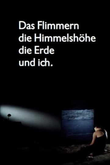 Das Flimmern  die Himmelshöhe  die Erde  und ich Poster