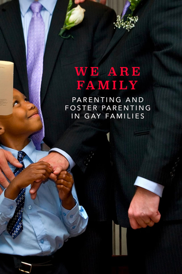 We Are Family Parenting and Foster Parenting in Gay Families