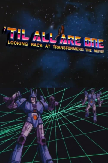 'Til All Are One: Looking Back at Transformers - The Movie Poster