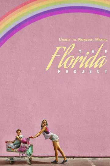 Under the Rainbow: Making The Florida Project Poster