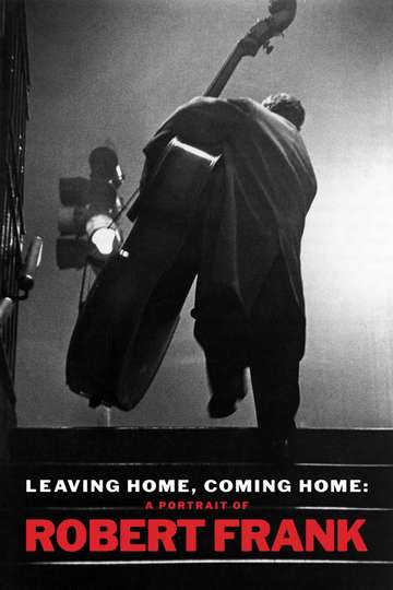 Leaving Home Coming Home A Portrait of Robert Frank