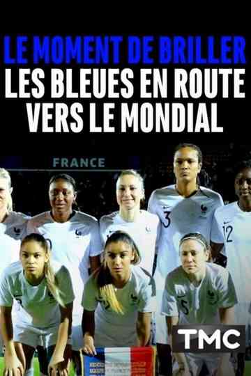 Le moment de briller  les Bleues en route vers le Mondial Poster