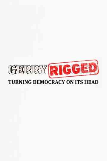 GerryRIGGED: Turning Democracy On Its Head