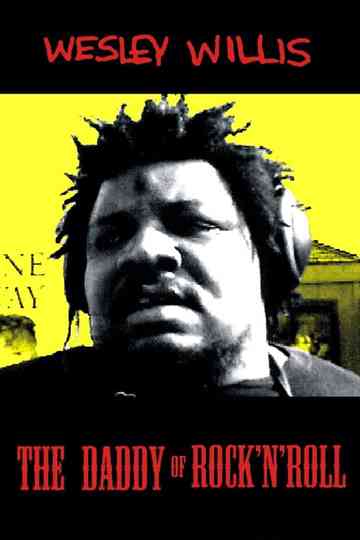 Wesley Willis: The Daddy of Rock 'n' Roll poster
