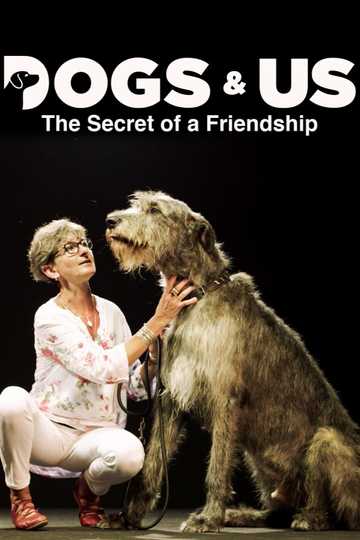 Dogs and Us: The Secret of a Friendship Poster