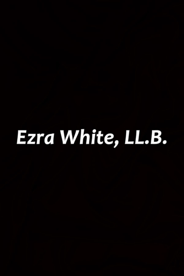 Ezra White, LL.B.