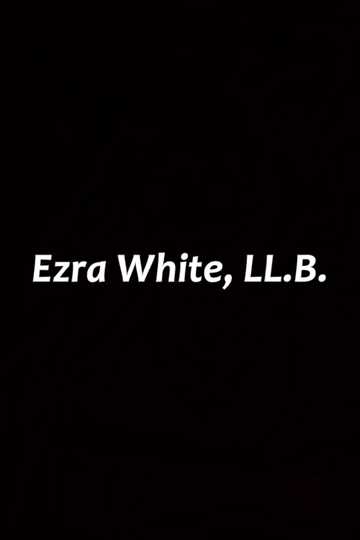 Ezra White, LL.B.