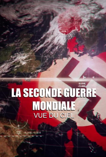 La seconde guerre mondiale vue du ciel