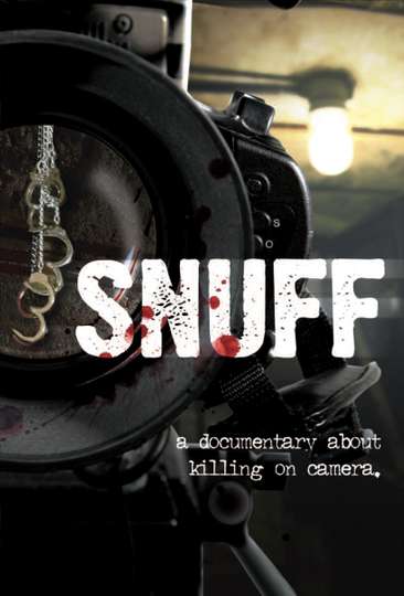 Snuff A Documentary About Killing on Camera Poster