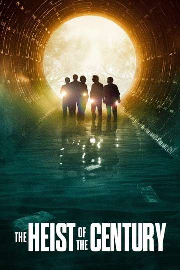 The Heist of the Century (2020) Stream and Watch Online - Moviefone