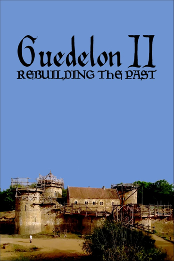 Guedelon II: Rebuilding the Past Poster