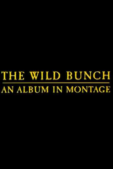 The Wild Bunch: An Album in Montage Poster