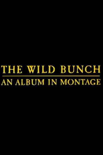 The Wild Bunch An Album in Montage Poster