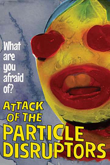 Attack of the Particle Disruptors Poster