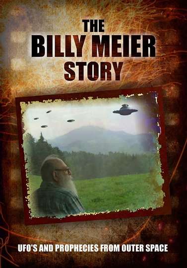 The Billy Meier Story UFOs and the Prophecies from Outer Space