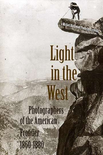 Light in the West Photographers of the American Frontier 18601880