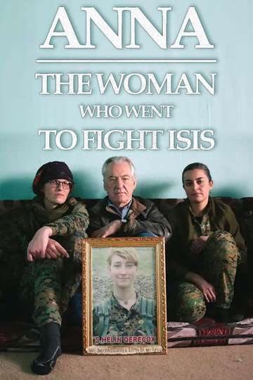 Anna The Woman Who Went to Fight ISIS Poster