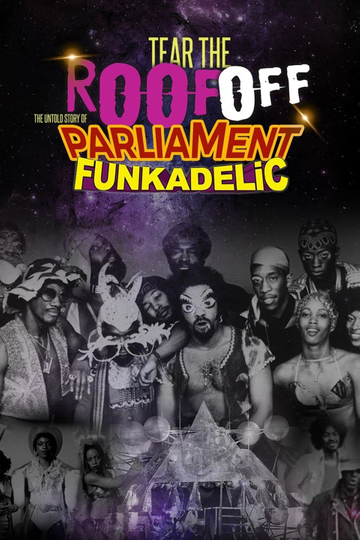 Tear the Roof Off: The Untold Story of Parliament Funkadelic Poster