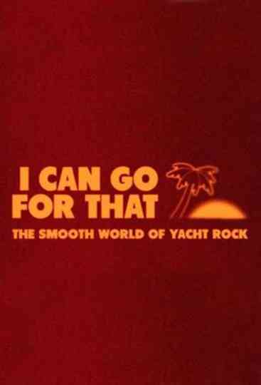 I Can Go For That The Smooth World of Yacht Rock