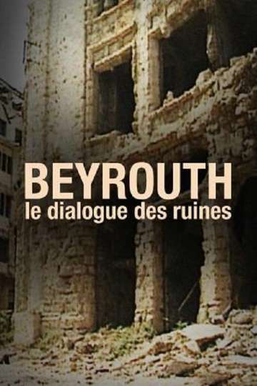 Beyrouth Le Dialogue Des Ruines