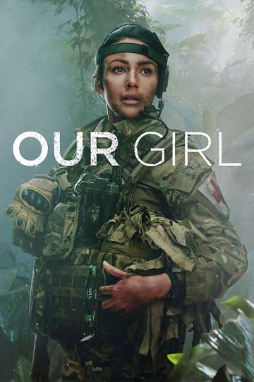 Our Girl Stream and Watch Online | Moviefone
